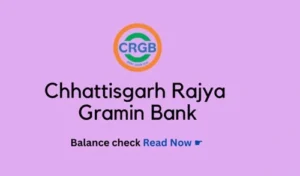 Chhattisgarh Rajya Gramin Bank Balance Check Number