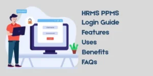 HRMS PPMS: Login, Features, Uses, Benefits, FAQs