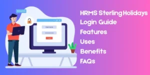 HRMS Sterling Holidays: Login Guide, Features, Uses, Benefits, and FAQs