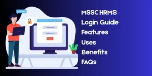 MSSC HRMS: Login Guide, Features, Uses, Benefits, FAQs