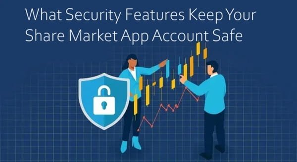What Security Features Keep Your Share Market App Account Safe